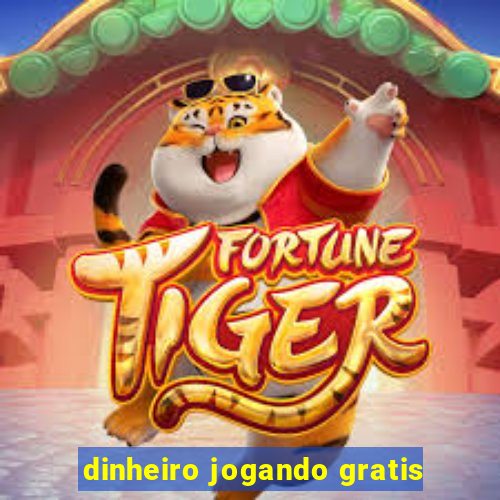 dinheiro jogando gratis